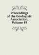 Proceedings of the Geologists' Association, Volume 19, 