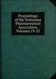 Proceedings of the Tennessee Pharmaceutical Association, Volumes 19-25, 