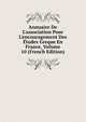 Annuaire De L'association Pour L'encouragement Des ?tudes Greque En France, Volume 10 (French Edition), 