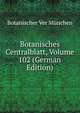 Botanisches Centralblatt, Volume 102 (German Edition), Botanischer Ver Munchen 