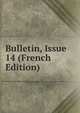 Bulletin, Issue 14 (French Edition), 