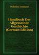 Handbuch Der Allgemeinen Geschichte (German Edition), Wilhelm Assmann 