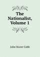 The Nationalist, Volume 1, John Storer Cobb 