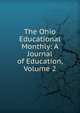 The Ohio Educational Monthly: A Journal of Education, Volume 2, 