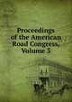 Proceedings of the American Road Congress, Volume 3, 