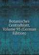 Botanisches Centralblatt, Volume 93 (German Edition), 