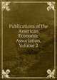 Publications of the American Economic Association, Volume 2, 