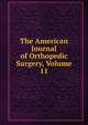 The American Journal of Orthopedic Surgery, Volume 11, 