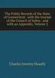 The Public Records of the State of Connecticut . with the Journal of the Council of Safety . and with an Appendix, Volume 2, Charles Jeremy Hoadly 