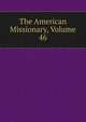 The American Missionary, Volume 46, 