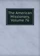 The American Missionary, Volume 76, 