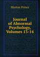 Journal of Abnormal Psychology, Volumes 13-14, Morton Prince 