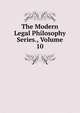 The Modern Legal Philosophy Series., Volume 10, 