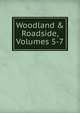 Woodland & Roadside, Volumes 5-7, 