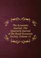The Economic Journal: The Quarterly Journal of the Royal Economic Society, Volume 15, 