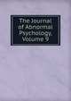 The Journal of Abnormal Psychology, Volume 9, 