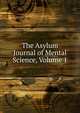 The Asylum Journal of Mental Science, Volume 1, 