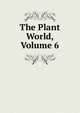 The Plant World, Volume 6, 