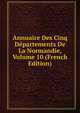 Annuaire Des Cinq Departements De La Normandie, Volume 10 (French Edition), 