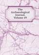 The Archaeological Journal, Volume 49, 