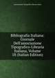 Bibliografia Italiana: Giornale Dell'associazione Tipografico-Libraria Italiana, Volume 18 (Italian Edition), Associazione Tipografico-libraria Italia 