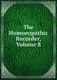 The Homoeopathic Recorder, Volume 8, 