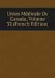 Union Medicale Du Canada, Volume 32 (French Edition), 