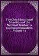 The Ohio Educational Monthly and the National Teacher: A Journal of Education, Volume 41, 