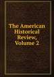 The American Historical Review, Volume 2, 