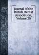 Journal of the British Dental Association, Volume 20, 