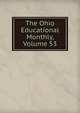 The Ohio Educational Monthly, Volume 53, 