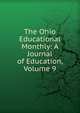 The Ohio Educational Monthly: A Journal of Education, Volume 9, 