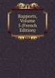 Rapports, Volume 5 (French Edition), 