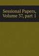 Sessional Papers, Volume 37, part 1, 
