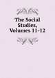 The Social Studies, Volumes 11-12, 