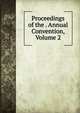 Proceedings of the . Annual Convention, Volume 2, 