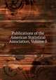 Publications of the American Statistical Association, Volume 5, 