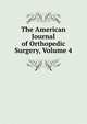The American Journal of Orthopedic Surgery, Volume 4, 