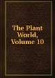 The Plant World, Volume 10, 