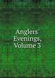 Anglers' Evenings, Volume 3, 