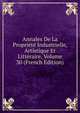 Annales De La Propriete Industrielle, Artistique Et Litteraire, Volume 30 (French Edition), 