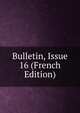 Bulletin, Issue 16 (French Edition), 