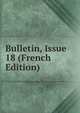 Bulletin, Issue 18 (French Edition), 