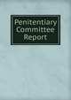 Penitentiary Committee Report, 