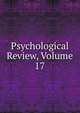 Psychological Review, Volume 17, 