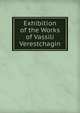 Exhibition of the Works of Vassili Verestchagin, 