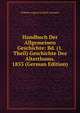 Handbuch Der Allgemeinen Geschichte: Bd. (1. Theil) Geschichte Des Alterthums. 1853 (German Edition), Wilhelm August Gottlieb Assmann 