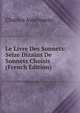 Le Livre Des Sonnets: Seize Dizains De Sonnets Choisis (French Edition), Charles Asselineau 