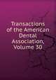 Transactions of the American Dental Association, Volume 30, 