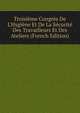 Troisi?me Congr?s De L'Hygi?ne Et De La S?curit? Des Travailleurs Et Des Ateliers (French Edition), 